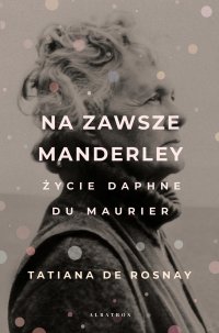 Na zawsze Manderley. Życie Daphne du Maurier - Joanna Polachowska, Tatiana de Rosnay