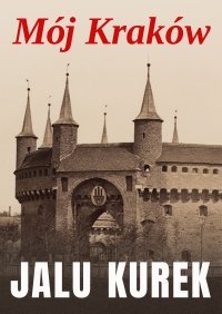 Mój Kraków - Jalu Kurek
