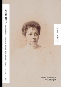 Nocny motyl. Katolicka kobieta i jej żydowska rodzina w Warszawie na przełomie XIX i XX wieku - Karen Auerbach, Joanna Figiel