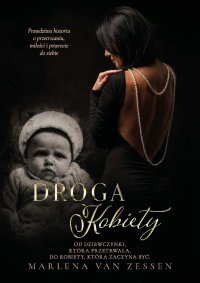 Droga Kobiety. Od dziewczynki, która przetrwała, do kobiety, która zaczyna być - Marlena van Zessen