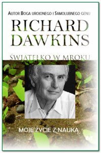 Światełko w mroku. Moje życie z nauką - Richard Dawkins