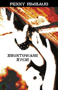 Zbuntowane życie - Penny Rimbaud