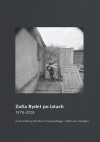 Zofia Rydet po latach. 1978‒2018 - Stefan Czyżewski