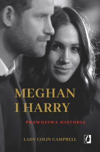 Meghan i Harry. Prawdziwa historia - Edyta Świerczyńska, Colin Campbell