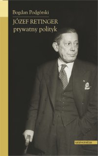 Józef Retinger - prywatny polityk - Bogdan Podgórski