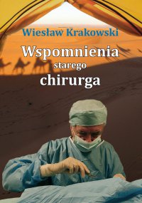 Wspomnienia starego chirurga - Wiesław Krakowski, Wiesław Krakowski, Wiesław Krakowski, Wiesław Krakowski