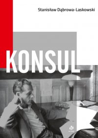 Konsul - Stanisław Dąbrowa-Laskowski