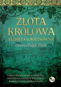 Złota królowa. Elżbieta Łokietkówna - 