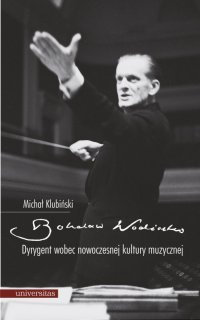 Bohdan Wodiczko. Dyrygent wobec nowoczesnej kultury muzycznej - 
