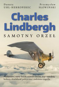 Charles Lindbergh. Samotny orzeł - Przemysław Słowiński