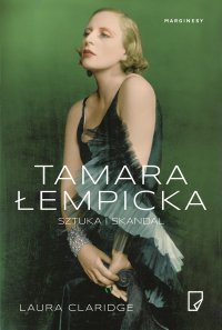 Tamara Łempicka. Sztuka i skandal - Laura Claridge