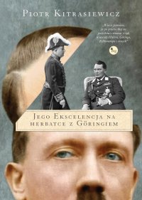 Jego ekscelencja na herbatce z Göringiem - Piotr Kitrasiewicz, Piotr Kitrasiewicz
