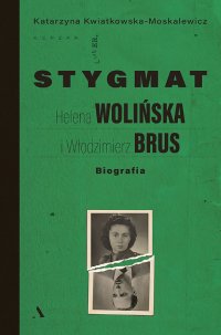 Stygmat. Helena Wolińska i Włodzimierz Brus - Katarzyna Kwiatkowska-Moskalewicz