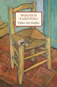 Fajka van Gogha - Wojciech Karpiński