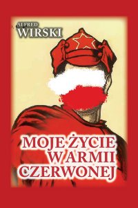 Moje życie w Armii Czerwonej - Piotr Tymiński, Alfred Wirski