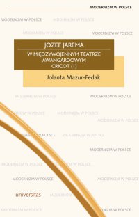 Józef Jarema w międzywojennym teatrze awangardowym Cricot - Jolanta Mazur-Fedak, Jolanta Mazur-Fedak