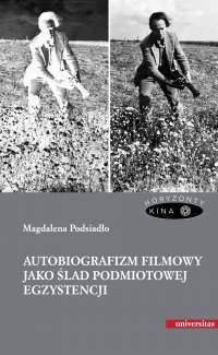 Autobiografizm filmowy jako ślad podmiotowej egzystencji - Magdalena Podsiadło