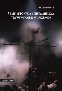 Piekielne pomysły i dusza anielska Teatru Witkacego w Zakopanem - Ewa Łubieniewska