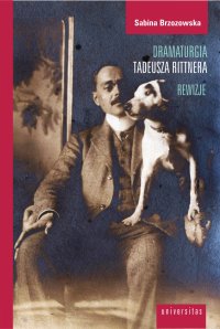 Dramaturgia Tadeusza Rittnera. Rewizje - S. Brzozowska