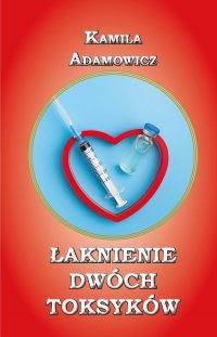 Łaknienie dwóch toksyków - Kamila Adamowicz