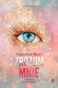 Zrozum mnie - Agnieszka Brodzik, Tahereh Mafi