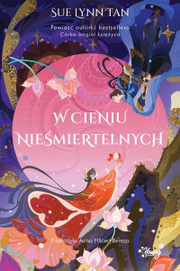 W cieniu nieśmiertelnych - Anna Hikiert-Bereza, Sue Lynn Tan