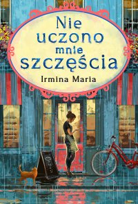 Nie uczono mnie szczęścia - Irmina Maria