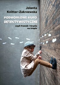 Podwórkowe Biuro Detektywistyczne - Jolanta Knitter-Zakrzewska