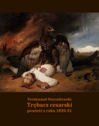 Trębacz cesarski. Powieść z roku 1830-31 - Ferdynand A. Ossendowski