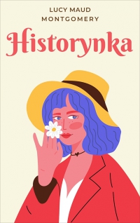 Historynka - Lucy Maud Montgomery
