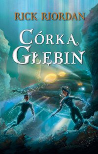 Córka głębin - Rick Riordan, Rick Riordan