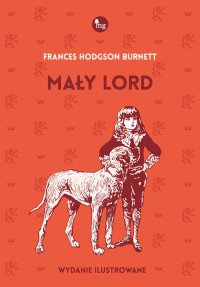 Mały lord - Burnett Frances Hodgson, Joanna Wadas