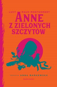 Anne z Zielonych Szczytów - Lucy Maud Montgomery, Anna Bańkowska