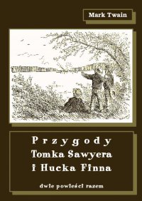 Przygody Tomka Sawyera i Hucka Finna. Dwie powieści razem - Mark Twain