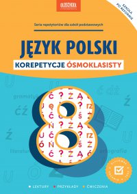 Język polski. Korepetycje ósmoklasisty. - Opracowanie zbiorowe 