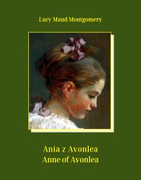 Ania z Avonlea. Anne of Avonlea - Lucy Maud Montgomery