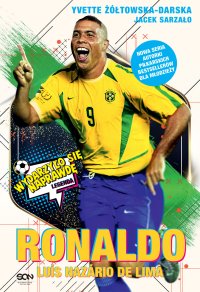 Ronaldo. Po prostu fenomen - Jacek Sarzało, Yvette Żółtowska-Darska