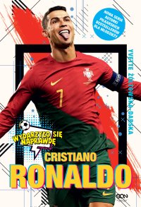 Cristiano Ronaldo. Chłopiec, który wiedział, czego chce - Yvette Żółtowska-Darska