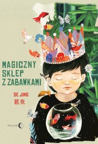 Magiczny sklep z zabawkami - Agata Chyla , Ge Jing 