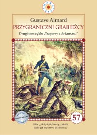 Przygraniczni Grabieżcy. Tom 2. Traperzy z Arkansasu - Andrzej Zydorczak, Gustave Aimard