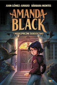 Amanda Black i niebezpieczne dziedzictwo - Barbara Bardadyn, Juan Gómez-Jurado, Barbara Montes