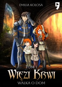 Więzi Krwi. Walka o dom. Tom 3 - Emilia Kolosa