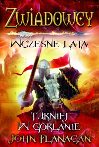 Zwiadowcy. Wczesne lata. Turniej w Gorlanie - John Flanagan, Zuzanna Byczek