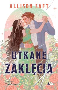 Utkane zaklęcia - Tina Oziewicz, Allison Saft