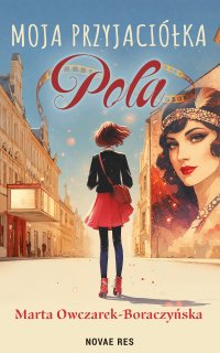 Moja przyjaciółka Pola - Marta Owczarek-Boraczyńska