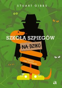 Szkoła szpiegów na dziko - Stuart Gibbs, Jarek Westermark, Mariusz Andryszczyk