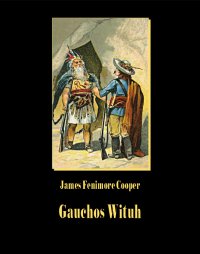 Gauchos Wituh - James Fenimore Cooper