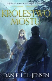 Królestwo Mostu - Danielle L Jensen