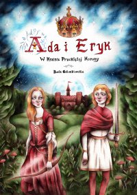 Ada i Eryk w Krainie Przeklętej Korony - Beata Gołembiowska