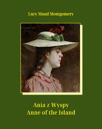 Ania z Wyspy. Anne of the Island - Lucy Maud Montgomery